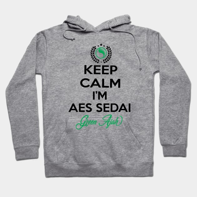 Keep calm im aes sedai  green ajah - tar avalon - the Wheel of Time Hoodie by whatyouareisbeautiful